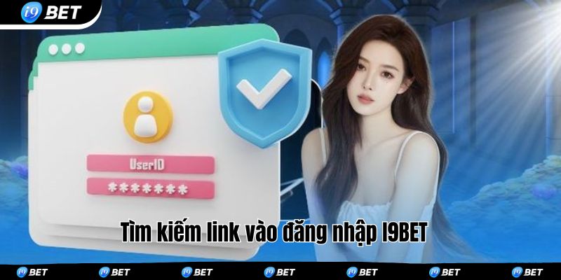 Tìm kiếm link vào đăng nhập I9BET 