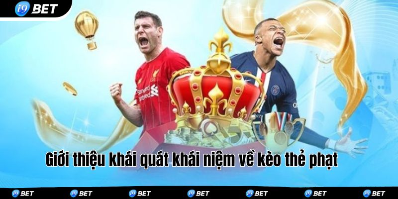 Giới thiệu khái quát khái niệm về kèo thẻ phạt 
