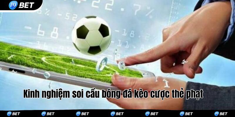 Kinh nghiệm soi cầu bóng đá kèo cược thẻ phạt 