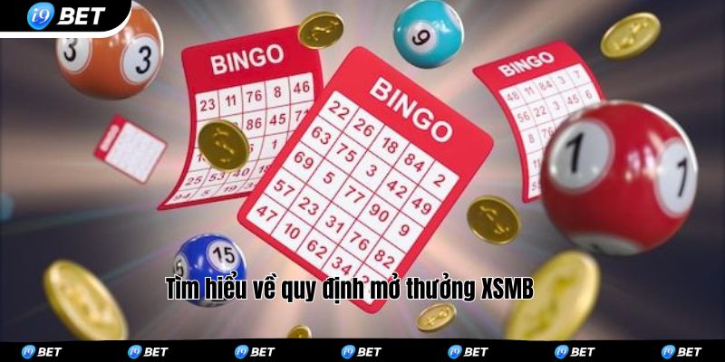 Tìm hiểu về quy định mở thưởng XSMB 