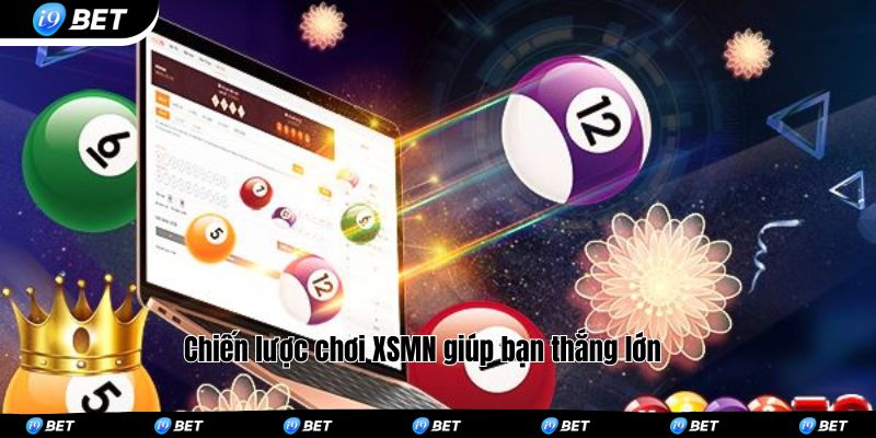 Chiến lược chơi XSMN giúp bạn thắng lớn 